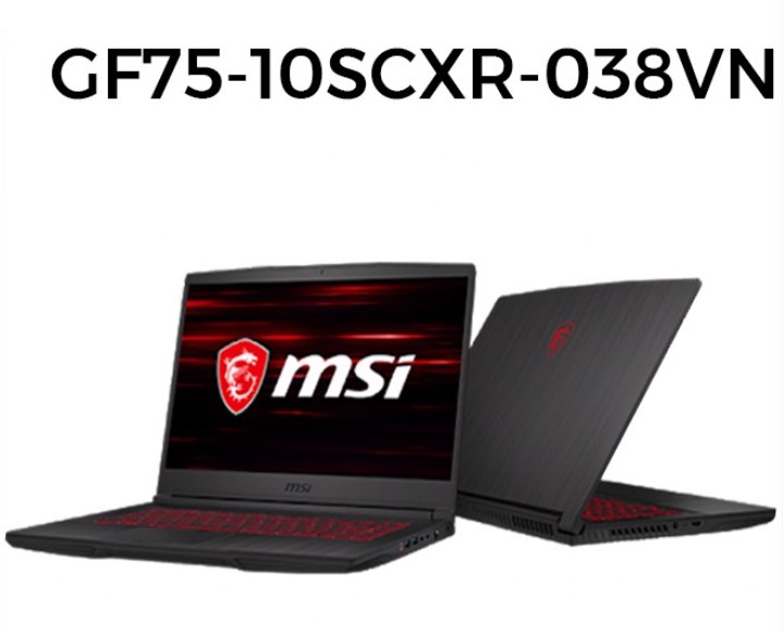 MSI GF75 Thin 10SCXR-038VN là dòng máy mạnh mẽ